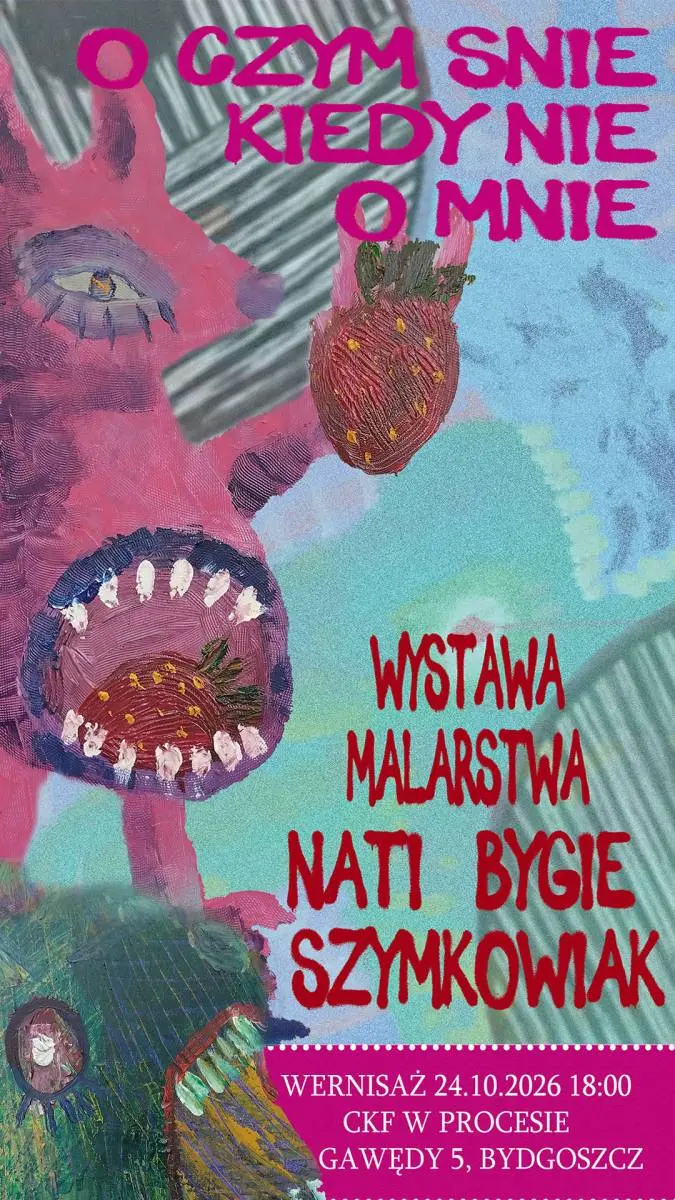 Wernisaż wystawy "O czym snie kiedy nie o mnie" - Nati "Bygie" Szymkowiak