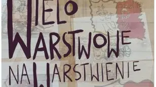 Wernisaż wystawy: Wielowarstwowe nawarstwienie