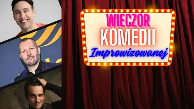 Wieczór Komedii Improwizowanej w Klub 58- Wyższy, Grubszy i.. Ten Trzeci