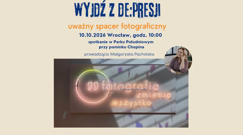Wyjdź z De:Presji. Uważny spacer Fotograficzny.