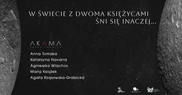 Wystawa Grupy Twórczej AKAMA – “W świecie z dwoma księżycami śni się inaczej…”