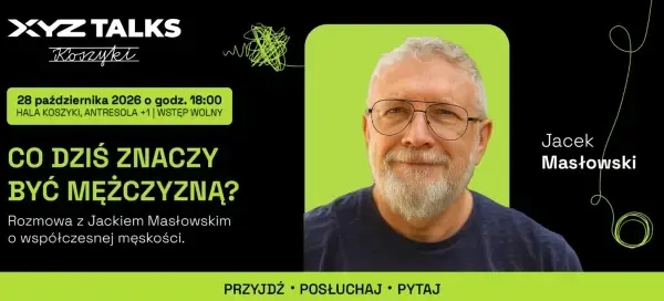 XYZ TALKS w Hali Koszyki | Gość: Jacek Masłowski