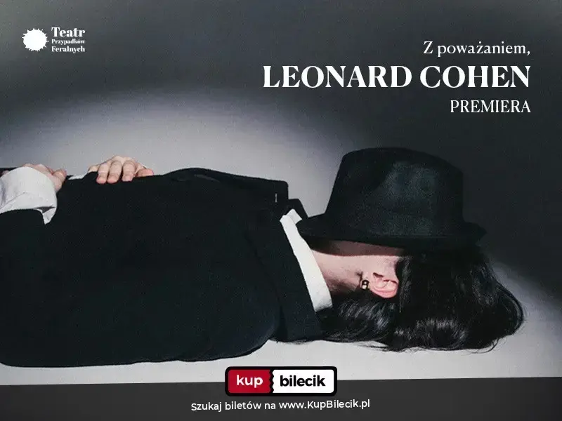 Z poważaniem, Leonard Cohen – Teatr Przypadków Feralnych