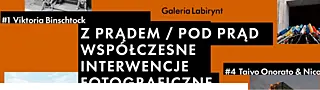 z prądem / pod prąd. Współczesne Interwencje Fotograficzne