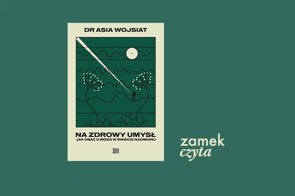 ZAMEK CZYTA „Na zdrowy umysł. Jak dbać o mózg w świecie nadmiaru” – spotkanie autorskie z dr Asią Wojsiat