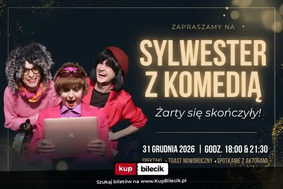 Żarty się skończyły - SYLWESTER – Spektakl Sylwestrowy - Teatr Gry i Ludzie